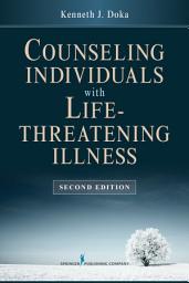 Icon image Counseling Individuals with Life Threatening Illness, Second Edition: Edition 2