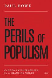 Icon image The Perils of Populism: Canada's Vulnerability in a Changing World