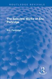 Icon image The Selected Works of Eric Partridge