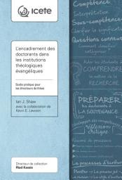Icon image L’encadrement des doctorants dans les institutions théologiques évangéliques: Guide pratique pour les directeurs de thèse