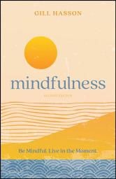 Icon image Mindfulness: Be Mindful. Live in the Moment., Edition 2
