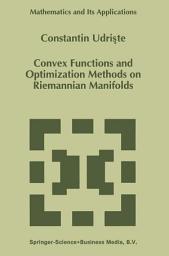 Icon image Convex Functions and Optimization Methods on Riemannian Manifolds