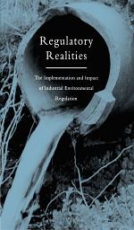 Icon image Regulatory Realities: The Implementation and Impact of Industrial Environmental Regulation