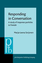 Icon image Responding in Conversation: A study of response particles in Finnish