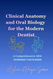 Icon image Clinical Anatomy and Oral Biology for the Modern Dentist: A Comprehensive 2026 Academic Curriculum