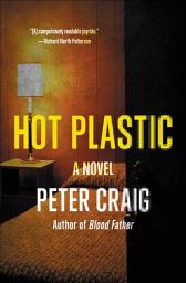 Icon image Hot Plastic: A Novel