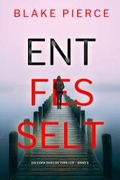 Icon image Entfesselt (Ein Cora Shields Thriller – Band 3)
