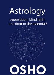 Icon image Astrology: Superstition, Blind Faith or a Door to the Essential?