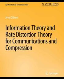Icon image Information Theory and Rate Distortion Theory for Communications and Compression