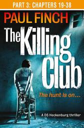 Icon image The Killing Club (Part Three: Chapters 19-38) (Detective Mark Heckenburg, Book 3)