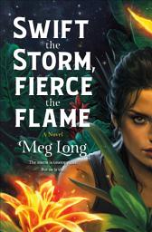 Icon image Swift the Storm, Fierce the Flame: A Novel