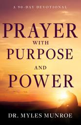 Icon image Prayer with Purpose and Power: A 90-Day Devotional