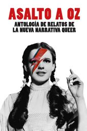 Icon image Asalto a Oz: Antología de relatos de la nueva narrativa queer