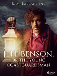 Icon image Jeff Benson, or the Young Coastguardsman