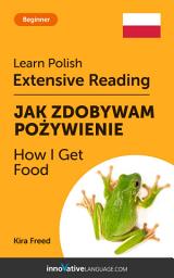 Icon image Polish Extensive Reading: HOW I GET FOOD: Level 3