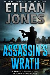 Icon image Assassin's Wrath: A Saint Assassin Vigilante Action Suspense Thriller