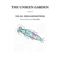 Icon image THE UNSEEN GARDEN Volume 12: VOL 012 - BDELLOID ROTIFER