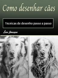 Icon image Como desenhar cães: Técnicas de desenho passo a passo