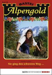 Icon image Alpengold 167: Sie ging den schweren Weg ...