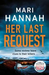 Icon image Her Last Request: A race-against-the-clock crime thriller to save a life before it is too late - DCI Kate Daniels 8