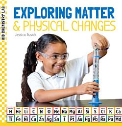 Icon image Exploring Matter & Physical Changes