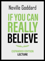 Icon image If You Can Really Believe - Expanded Edition Lecture