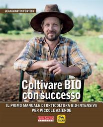 Icon image Coltivare bio con successo: Orticoltura bio-intensiva per piccole aziende