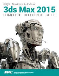 Icon image Kelly L. Murdock's Autodesk 3ds Max 2015 Complete Reference Guide