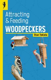 Icon image Attracting & Feeding Woodpeckers: Edition 2