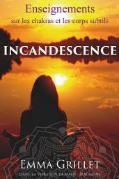 Icon image INCANDESCENCE: Enseignements sur les chakras et les corps subtils