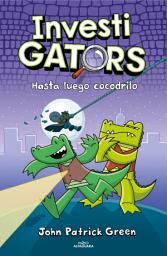 Icon image InvestiGators: InvestiGators 3 - Hasta luego, cocodrilo