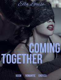 Icon image Coming Together: BDSM Romantic Erotica