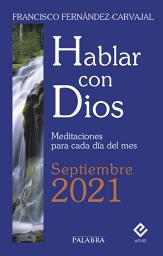 Icon image Hablar con Dios - Septiembre 2021: Meditaciones para cada día del mes