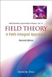 Icon image Field Theory: A Path Integral Approach