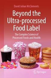 Icon image Beyond the Ultra-processed Food Label: The Complex Science of Processed Foods and Health