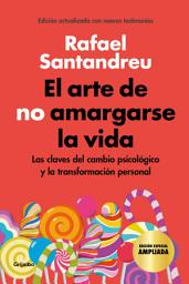 Icon image El arte de no amargarse la vida (edición especial): Las claves del cambio psicológico y la transformación personal