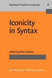 Icon image Iconicity in Syntax: Proceedings of a symposium on iconicity in syntax, Stanford, June 2426, 1983