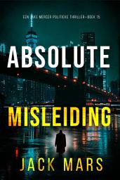 Icon image Absolute Misleiding (Een Jake Mercer Politieke Thriller—Boek 15)
