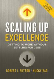 Icon image Scaling Up Excellence: Getting to More Without Settling for Less