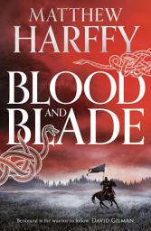 Icon image Blood and Blade: an exciting Anglo-Saxon adventure in the Bernicia Chronicles