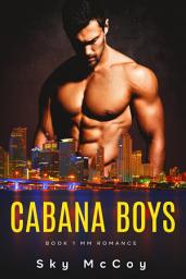Icon image Gay Romance, LGBTQ Romance, Gay Romance "Cabana Boys" Book 1, Second Chance, Gay for You, Enemies To Lovers: gay romance, lgbtq romance, gay erotic romance, second chance romance, gay erotic romance, lgbtqia gay romance