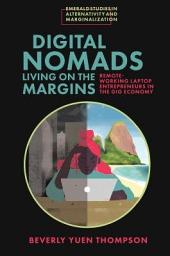 Icon image Digital Nomads Living on the Margins: Remote-Working Laptop Entrepreneurs in the Gig Economy