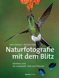 Icon image Naturfotografie mit dem Blitz: Kreatives Licht für Landschaft, Tiere und Pflanzen