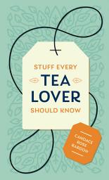 Icon image Stuff Every Tea Lover Should Know