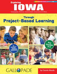 Icon image Exploring Iowa Through Project-Based Learning: Geography, History, Government, Economics & More