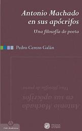 Icon image Antonio Machado en sus apócrifos. Una filosofía de poeta