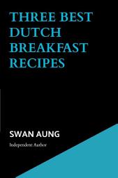Icon image Three Best Dutch Breakfast Recipes
