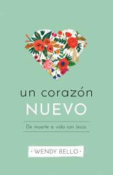 Icon image Un corazón nuevo: De muerte a vida con Jesús