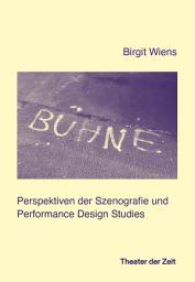 Icon image Bühne: Perspektiven der Szenografie und Performance Design Studies