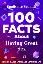 Icon image 100 Facts About Having Great Sex: English to Spanish